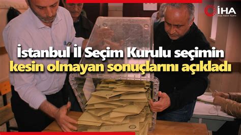 İ­s­t­a­n­b­u­l­ ­İ­l­ ­S­e­ç­i­m­ ­K­u­r­u­l­u­ ­K­e­s­i­n­ ­O­l­m­a­y­a­n­ ­S­o­n­u­ç­l­a­r­ı­ ­A­ç­ı­k­l­a­d­ı­